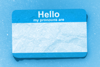 A sticky nametag saying "Hello my pronouns are"